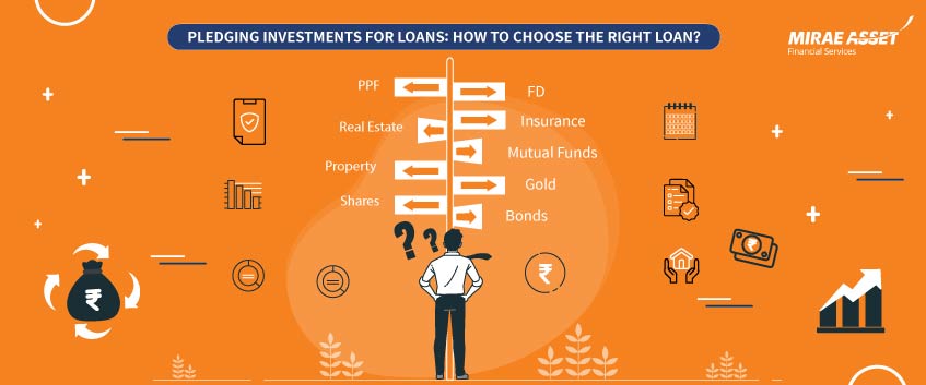 Pledging investments for Loans: How to choose the right loan? - Mirae Asset Financial Services